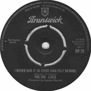 The Chi-Lites - I Never Had It So Good (And Felt So Bad) download flac