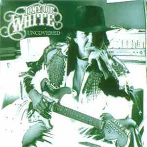 Tony Joe White - Uncovered download flac
