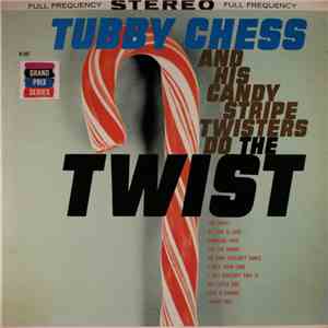 Tubby Chess And His Candy Stripe Twisters - Do The Twist download flac