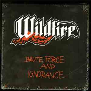 Wildfire  - Brute Force And Ignorance download flac