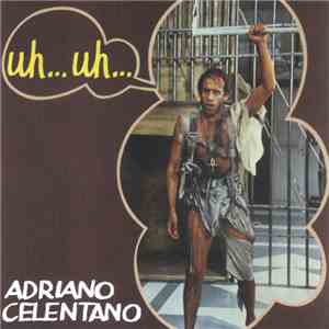 Adriano Celentano - Uh!… Uh!… download flac