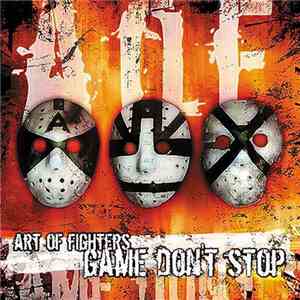 Art Of Fighters - Game Don't Stop download flac