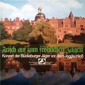 Die Bückeburger Jäger - Frisch Auf Zum Fröhlichen Jagen (Konzert Der Bückeburger Jäger Vor Dem Jagdschloß) FLAC album