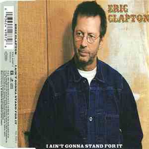 Eric Clapton - I Ain't Gonna Stand For It download flac