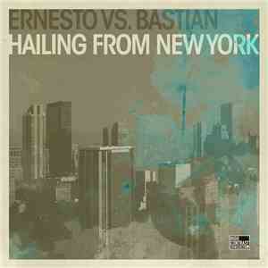 Ernesto Vs. Bastian - Hailing From New York download flac