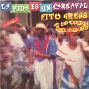Fito Gress Y La Banda Del Puerto - La Vida Es Un Carnaval download flac