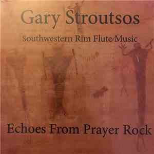 Gary Stroutsos - Echoes From Prayer Rock download flac