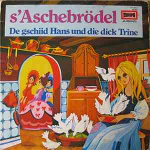 Gebrüeder Grimm - S'Aschebrödel / De Gschiid Hans Und Die Dick Trine download flac