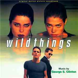 George S. Clinton - Wild Things (Original Motion Picture Soundtrack) download flac