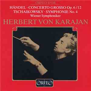 Herbert von Karajan, Wiener Symphoniker - G.F. Händel - Concerto Grosso Op. 6 No. 12 • P. I. Tschaikowsky - Symphony No. 4 Op. 36 download flac