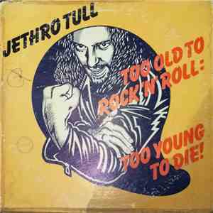Jethro Tull - Too Old To Rock'n'Roll: Too Young To Die! download flac