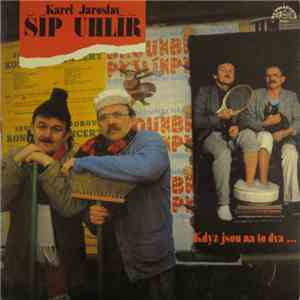 Karel Šíp, Jaroslav Uhlíř - Když Jsou Na To Dva... download flac