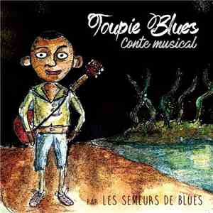 Les Semeurs De Blues - Toupie Blues download flac