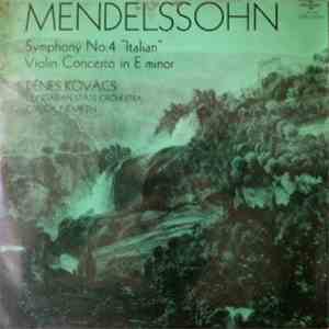 Mendelssohn, Dénes Kovács, Hungarian State Orchestra, Gyula Németh - Symphony No. 4 "Italian" - Violin Concerto In E Minor download flac