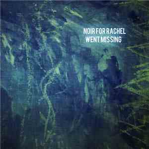 Noir For Rachel - Went Missing download flac