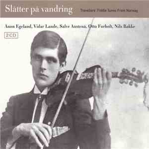 Ånon Egeland, Vidar Lande, Salve Austenå, Otto Furholt, Nils Bakke - Slåtter På Vandring (Travellers' Fiddle Tunes From Norway) download flac