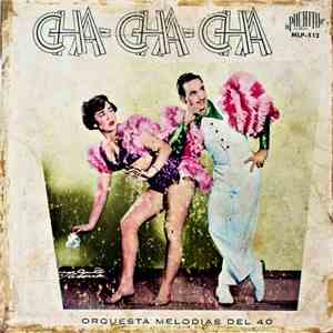 Orquesta Melodias Del 40 - Cha Cha Cha FLAC album