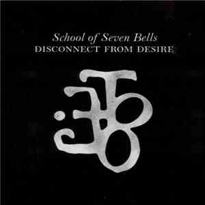 School Of Seven Bells - Disconnect From Desire download flac