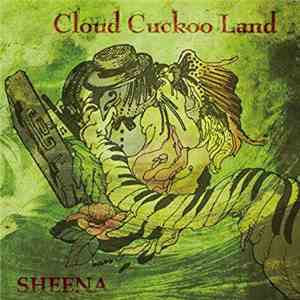 Sheena  - Cloud Cuckoo Land download flac