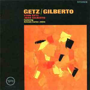 Stan Getz / João Gilberto - Getz / Gilberto download flac
