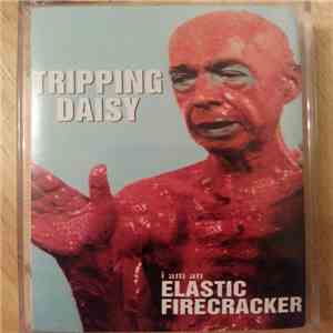 Tripping Daisy - I Am An Elastic Firecracker download flac