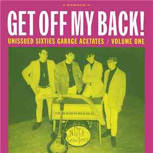 Various - Get Off My Back! Unissued Sixties Garage Acetates / Volume One download flac
