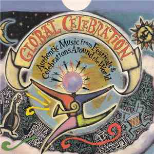 Various - Global Celebration - Authentic Music From Celebrations Around The World download flac