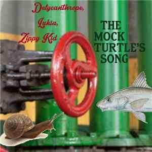 Zippy Kid, Lukia, Delycanthrope - The Mock Turtle's Song download flac
