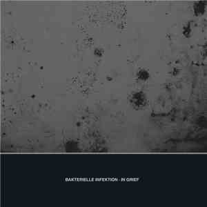 Bakterielle Infektion - In Grief download flac