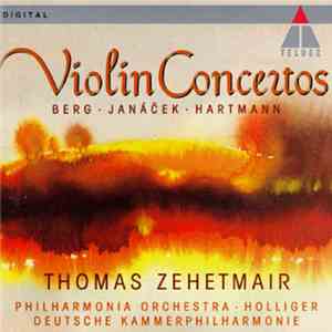 Berg, Janáček, Hartmann / Thomas Zehetmair - Violin Concertos download flac