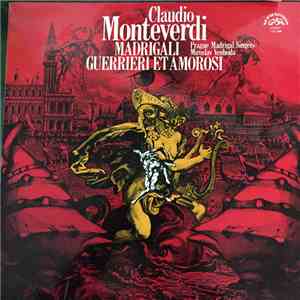Claudio Monteverdi - Prague Madrigal Singers, Miroslav Venhoda - Madrigali Guerrieri Et Amorosi download flac