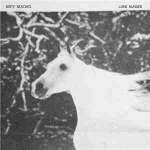 Dirty Beaches - Lone Runner download flac