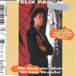Felix Pascal - Die Qual Der Wahl Ist Ein Skandal download flac