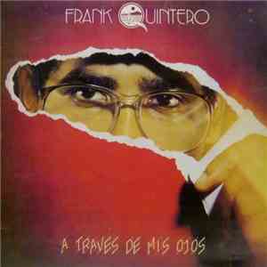 Frank Quintero - A Través De Mis Ojos download flac