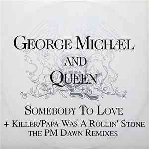 George Michael And Queen - Somebody To Love + Killer/Papa Was A Rollin' Stone The PM Dawn Remixes download flac