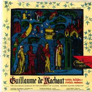 Guillaume de Machaut - The Collegium Musicum Of The University Of Illinois, George Hunter  - Motets, Ballades, Virelais, Rondeaux download flac