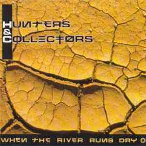 Hunters & Collectors - When The River Runs Dry download flac