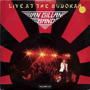 Ian Gillan Band - Live At The Budokan - Volumes I & II download flac