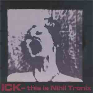 ICK - This Is Nihil Tronix download flac