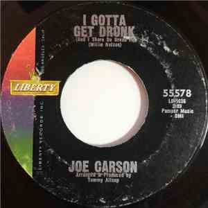 Joe Carson - I Gotta Get Drunk (And I Shore Do Dread It) download flac