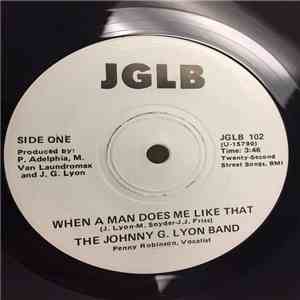 Johnny G. Lyon Band - When A Man Does Me Like That / Everything I Though You Were download flac