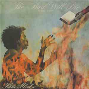 Keith Mlevhu - The Bad Will Die (1976 - 1979) download flac
