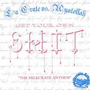 La Crate vs. Ayatollah - Get Your Own Shit "The Milkcrate Anthem" download flac