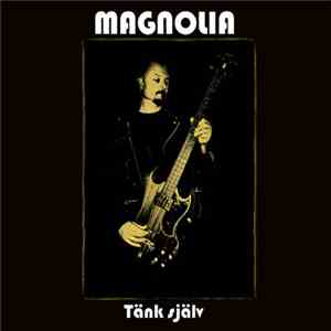 Magnolia  - Tänk Själv FLAC album