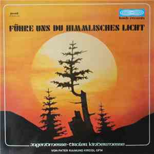 P. Raimund Kreidl - Führe Uns Du Himmlisches Licht (Jugendmesse - Kindermesse) download flac