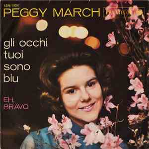Peggy March - Gli Occhi Tuoi Sono Blu / Eh, Bravo download flac