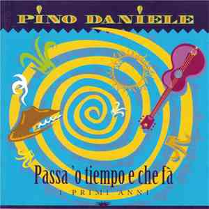 Pino Daniele - Passa 'O Tiempo E Che Fà - I Primi Anni download flac