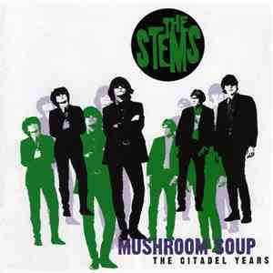 The Stems - Mushroom Soup The Citadel Years download flac