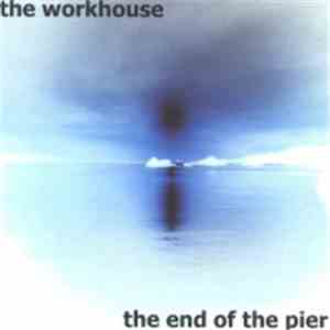 The Workhouse - The End Of The Pier download flac