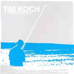 Tim Koch - Shorts In Alaska download flac
